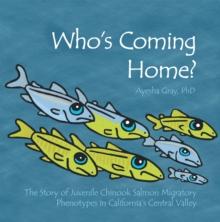 Who's Coming Home? : The Story of Juvenile Chinook Salmon Migratory Phenotypes in California's Central Valley