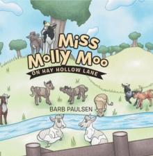 Miss Molly Moo : On Hay Hollow Lane