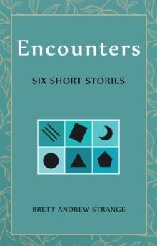 Encounters : Six Short Stories