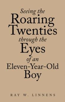 Seeing the Roaring Twenties Through the Eyes of an Eleven-Year-Old Boy