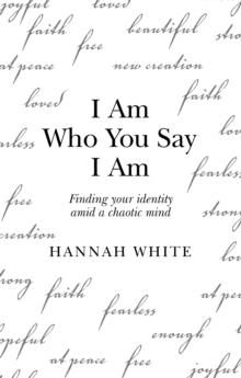 I Am Who You Say I Am : Finding Your Identity Amid a Chaotic Mind