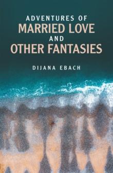 Adventures of Married Love and Other Fantasies