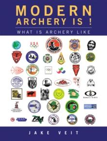 Modern Archery Is ! : What Is Archery Like