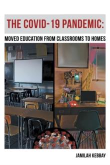 The Covid-19 Pandemic: : Moved Education from Classrooms to Homes