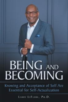 Being and Becoming : Knowing and Acceptance of Self Are Essential for Self-Actualization