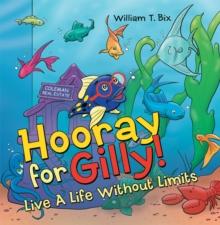 Hooray for Gilly! : Live a Life Without Limits