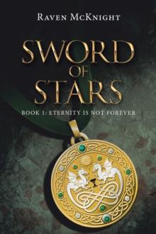 Sword of Stars : Book 1: Eternity Is Not Forever