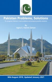 Pakistan Problems, Solutions : To Recognize Pakistan's Main Problems and Propose Possible Solutions