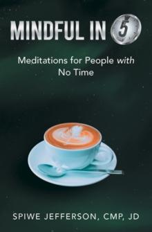 Mindful in 5 : Meditations for People with No Time