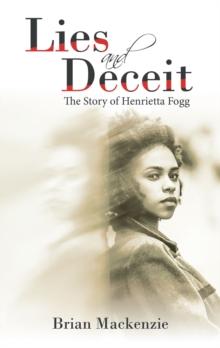 Lies and Deceit : The Story of Henrietta Fogg