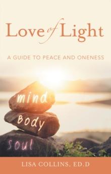 Love of Light : A Guide to Peace and Oneness