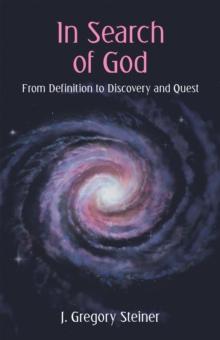 In Search of God : From Definition to Discovery and Quest