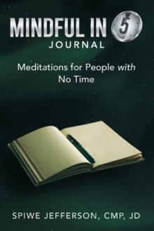 Mindful in 5 Journal : Meditations for People with No Time