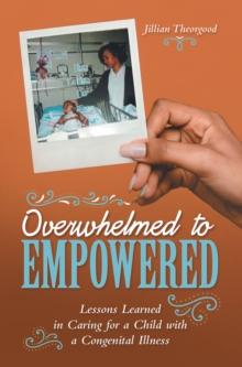 Overwhelmed to Empowered : Lessons Learned in Caring for a Child with a Congenital Illness