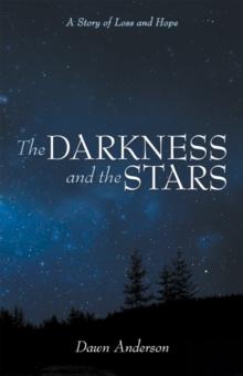 The Darkness and the Stars : A Story of Loss and Hope