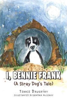 I, Bennie Frank : (A Stray Dog's Tale)