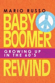 Baby Boomer Rewind : Growing up in the 60'S