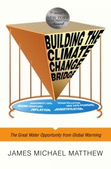 Building the Climate Change Bridge : The Great Water Opportunity from Global Warming