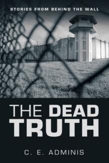 The Dead Truth : Stories from Behind the Wall