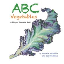 Abc Vegetables - Abecedaire Des Legumes : A Bilingual Reversible Book! Livre Bilingue Reversible!