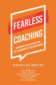 Fearless Coaching : Resilience and Results from the Classroom to the Boardroom