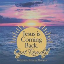 Jesus Is Coming Back. Get Ready!