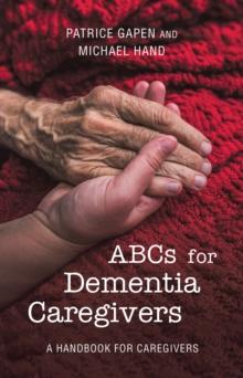 Abcs for Dementia Caregivers : A Handbook for Caregivers