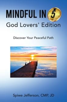 Mindful in 5: God Lovers' Edition : Discover Your Peaceful Path