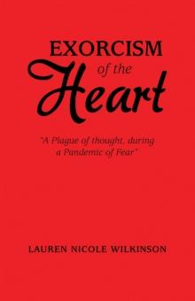 Exorcism of the Heart : "A Plague of Thought, During a Pandemic of Fear"