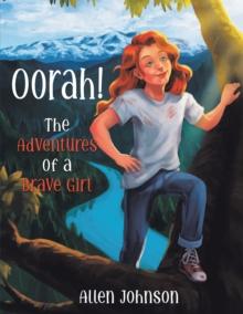 Oorah! : The Adventures of a Brave Girl