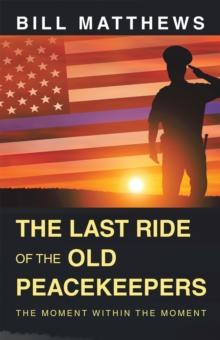 The Last Ride of the Old Peacekeepers : The Moment Within the Moment