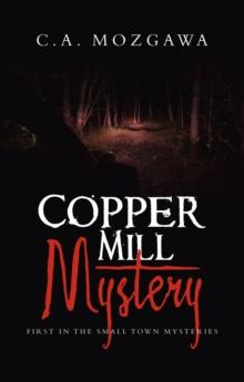 Copper Mill Mystery : First in the small town mysteries