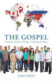 The Gospel : Freedom, Justice, Change, Challenge & Peace