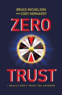 Zero Trust : I Really Don't Trust You Anymore