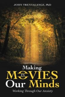 Making Movies in Our Minds : Working Through Our Anxiety