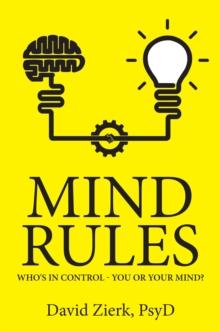 Mind Rules : Who's in Control - You or Your Mind?