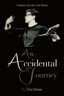 An Accidental Journey : A Memoir of a Life in the Theater