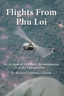 Flights from Phu Loi : An Account of Helicopter Reconnaissance in the Vietnam War