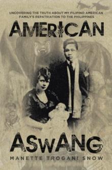 AMERICAN ASWANG : Uncovering the truth about my Filipino American family's repatriation to the Philippines