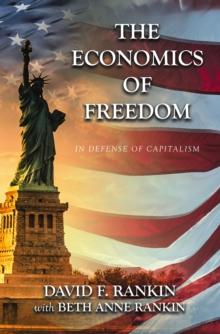 The Economics of Freedom : In Defense of Capitalism