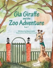 Gia Giraffe and the Zoo Adventure : Book 1