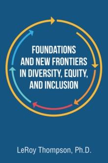 Foundations And New Frontiers In Diversity, Equity, And Inclusion