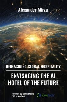 Reimagining Global Hospitality : Envisaging the AI Hotel of the Future