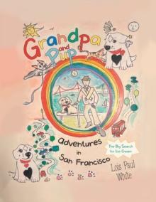 Grandpa and Pup, Adventures in San Francisco : The Big Search for Ice Cream