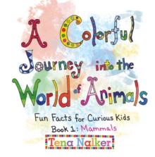 A Colorful Journey into the World of Animals : Fun Facts for Curious Kids Book 1:  Mammals