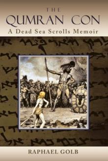 The Qumran Con : A Dead Sea Scrolls Memoir