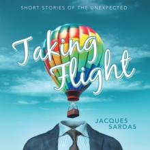 Taking Flight : Short Stories of the Unexpected