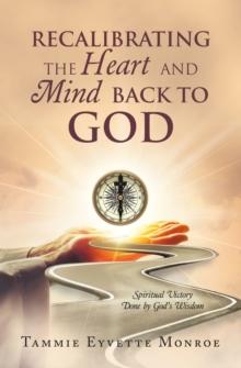 Recalibrating the Heart and Mind Back to God : Spiritual Victory Done by God's Wisdom