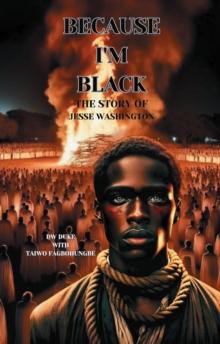 Because I'm Black : The Story of Jesse Washington