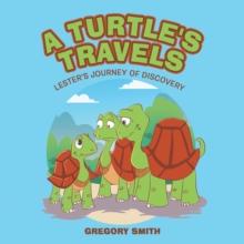 A Turtle's Travels : Lester's Journey of Discovery